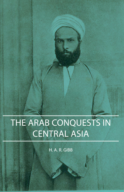 Arab Conquests in Central Asia - Ingram
