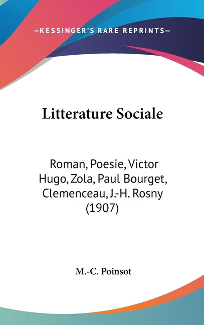 Litterature Sociale: Roman, Poesie, Victor Hugo, Zola, Paul Bourget, Clemenceau, J.-H. Rosny (1907) - Ingram
