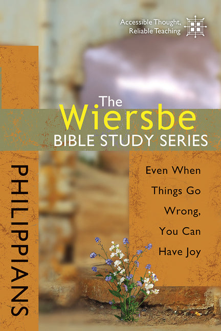 Wiersbe Bible Study Series: Philippians: Even When Things Go Wrong, You Can Have Joy - Ingram