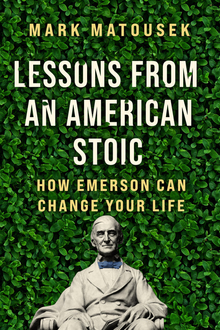 Lessons from an American Stoic: How Emerson Can Change Your Life - Ingram