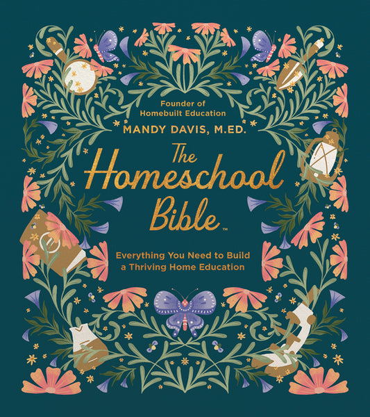 Homeschool Bible: Everything You Need to Build a Thriving Home Education - Ingram