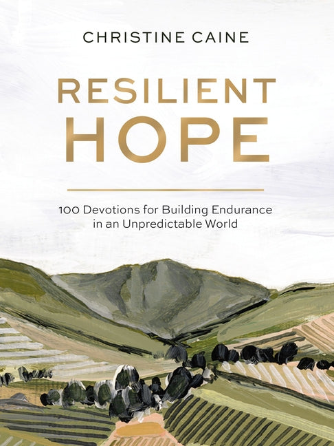 Resilient Hope: 100 Devotions for Building Endurance in an Unpredictable World - Ingram