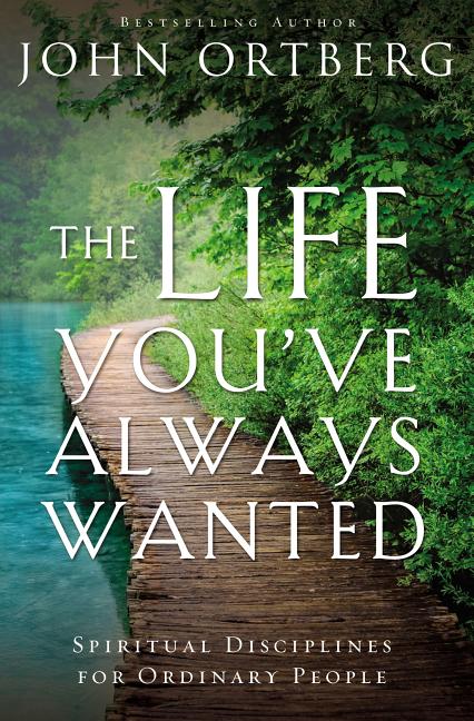 Life You've Always Wanted: Spiritual Disciplines for Ordinary People - Ingram
