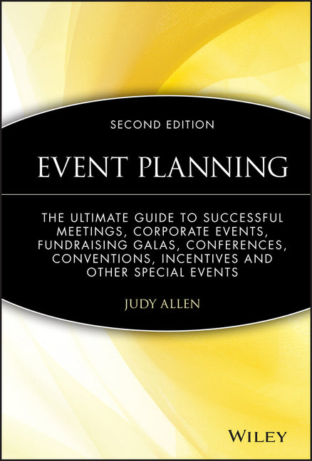 Event Planning: The Ultimate Guide to Successful Meetings, Corporate Events, Fundraising Galas, Conferences, Conventions, Incentives and Other Special - Ingram