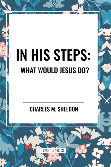 In His Steps: What Would Jesus Do? - Ingram