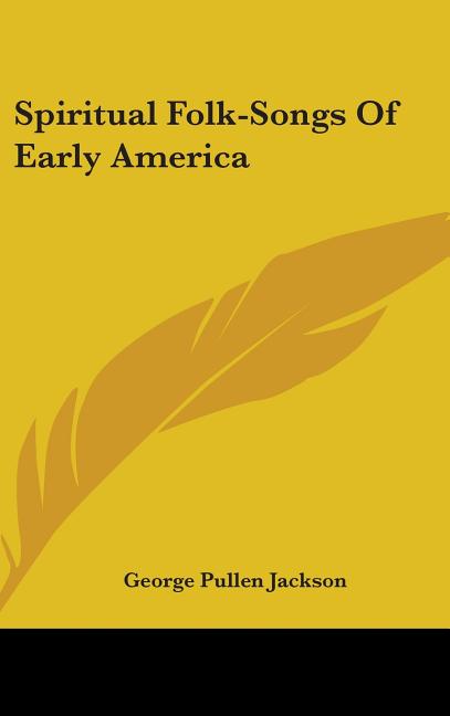 Spiritual Folk-Songs Of Early America - Ingram