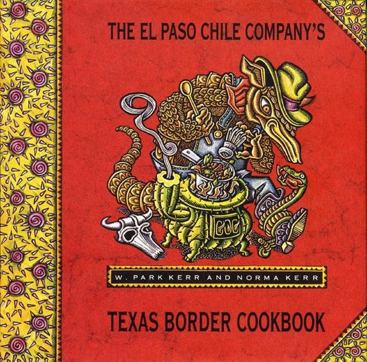 El Paso Chile Company's Texas Border Cookbook - Ingram