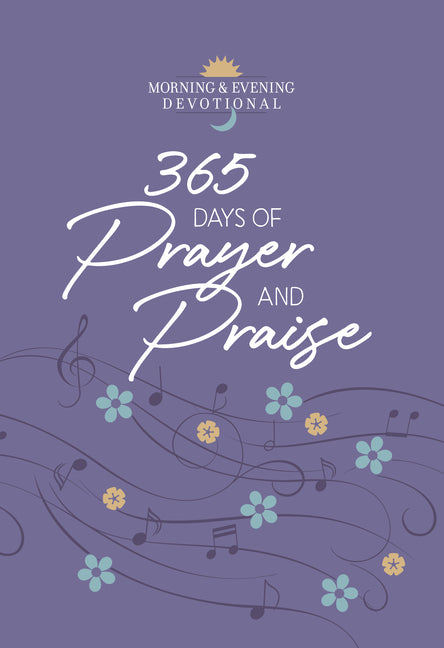 365 Days of Prayer and Praise: Morning & Evening Devotional - Ingram