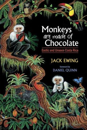 Monkeys Are Made of Chocolate: Exotic and Unseen Costa Rica