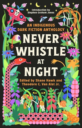 Cover of Never Whistle at Night: An Indigenous Dark Fiction Anthology