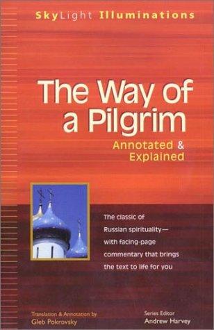 The Way of a Pilgrim: The Jesus Prayer Journey--Annotated & Explained