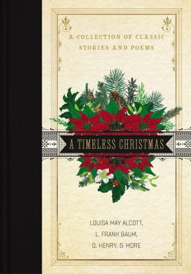 A Timeless Christmas: A Giftable Collection of Classic Christmas Stories and Seasonal Poetry