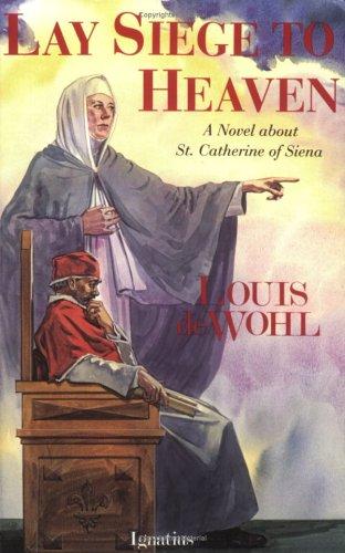 Cover of Lay Siege to Heaven: A Novel about St. Catherine of Siena