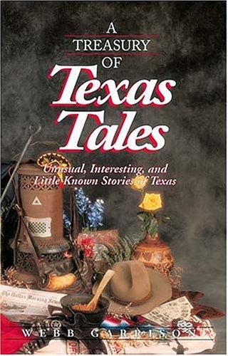 A Treasury of Texas Tales: Unusual, Interesting, and Little-Known Stories of Texas