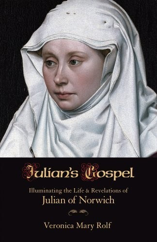 Cover of Julian's Gospel: Illuminating the Life and Revelations of Julian of Norwich