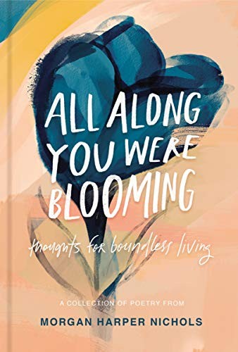 Cover of All Along You Were Blooming: Thoughts for Boundless Living
