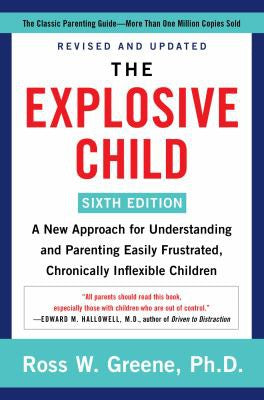 Cover of Explosive Child [Sixth Edition]: A New Approach for Understanding and Parenting Easily Frustrated, Chronically Inflexible Children