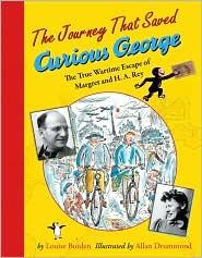 The Journey That Saved Curious George: The True Wartime Escape of Margret and H.A. Rey