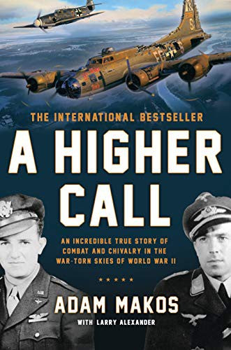 Cover of Higher Call: An Incredible True Story of Combat and Chivalry in the War-Torn Skies of World War II