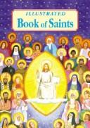 Cover of Illustrated Book of Saints: Inspiring Lives in Word and Picture