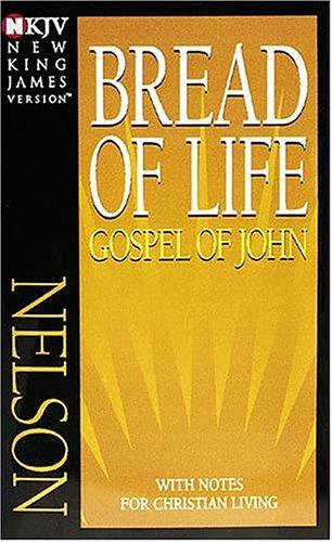 Bread of Life Gospel of John-NKJV: With Notes for Christian Living