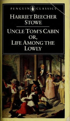 Uncle Tom's Cabin: Or, Life Among the Lowly