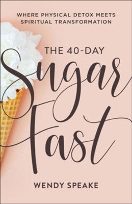 Cover of 40-Day Sugar Fast: Where Physical Detox Meets Spiritual Transformation