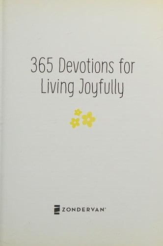 365 Devotions for Living Joyfully: Daily Encouragement for a Joyful Heart (a 365-Day Devotional)