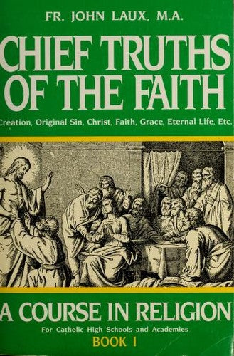 Cover of Chief Truths of the Faith: A Course in Religion - Book I