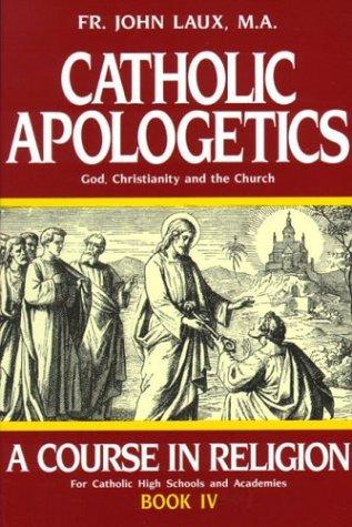 Cover of Catholic Apologetics: A Course in Religion - Book IV