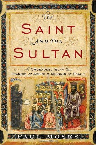 Cover of Saint and the Sultan: The Crusades, Islam, and Francis of Assisi's Mission of Peace