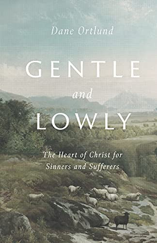 Cover of Gentle and Lowly: The Heart of Christ for Sinners and Sufferers