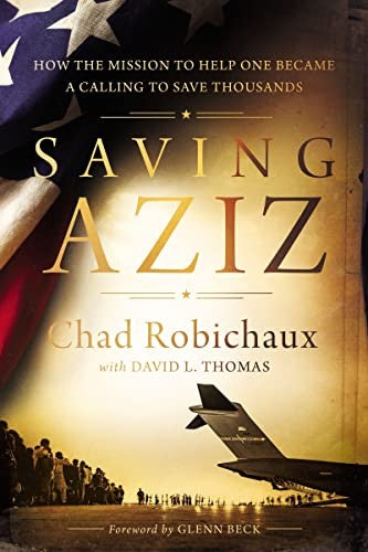 Cover of Saving Aziz: How the Mission to Help One Became a Calling to Rescue Thousands from the Taliban