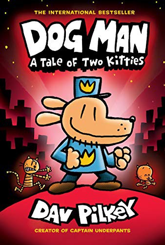 Cover of Dog Man: A Tale of Two Kitties: A Graphic Novel (Dog Man #3): From the Creator of Captain Underpants: Volume 3