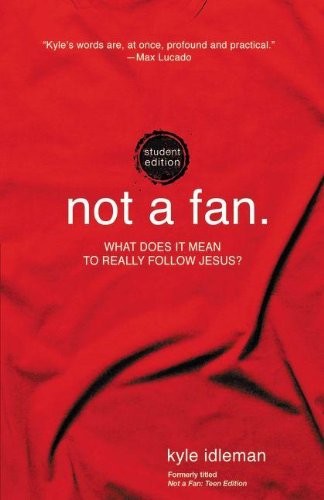 Cover of Not a Fan Student Edition: What Does It Mean to Really Follow Jesus?