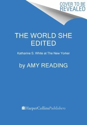The World She Edited: Katharine S. White at the New Yorker