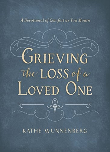 Cover of Grieving the Loss of a Loved One: A Devotional of Comfort as You Mourn