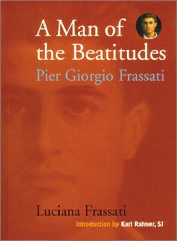 A Man of the Beatitudes: Pier Giorgio Frassati