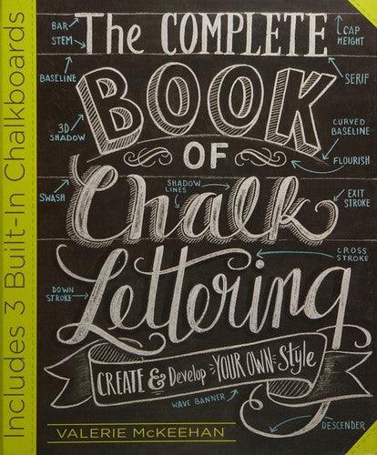 The Complete Book of Chalk Lettering: Create and Develop Your Own Style - Includes 3 Built-In Chalkboards