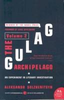 The Gulag Archipelago [Volume 2]: An Experiment in Literary Investigation