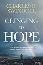 Cover of Clinging to Hope: What Scripture Says about Weathering Times of Trouble, Chaos, and Calamity