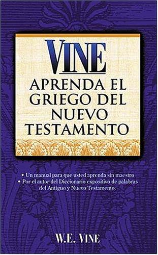 Aprenda El Griego del Nuevo Testamento = Vine's You Can Learn New Testament Greek