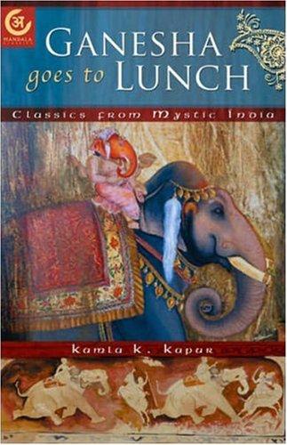 Ganesha Goes to Lunch: Classics from Mystic India