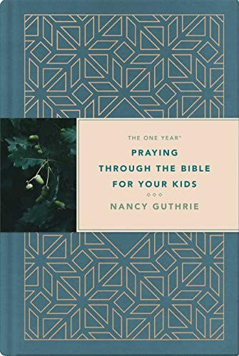 The One Year Praying Through the Bible for Your Kids