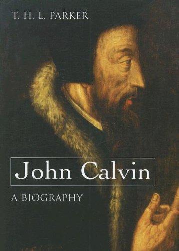John Calvin--A Biography