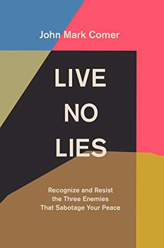 Cover of Live No Lies: Recognize and Resist the Three Enemies That Sabotage Your Peace