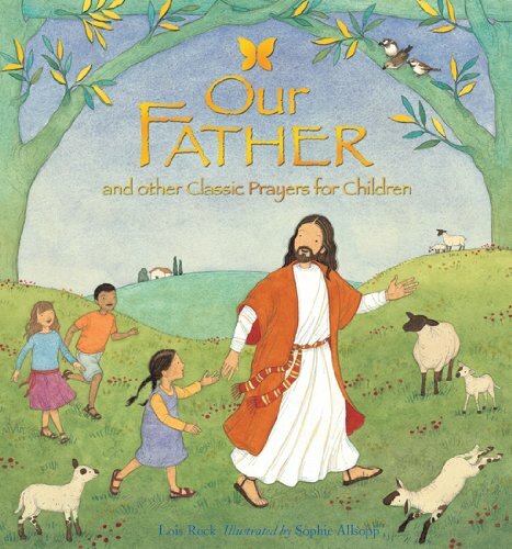 Our Father: And Other Classic Prayers For Children