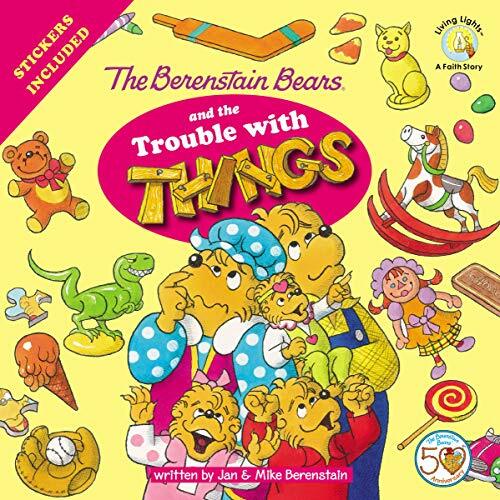 The Berenstain Bears and the Trouble with Things: Stickers Included! (Berenstain Bears/Living Lights)